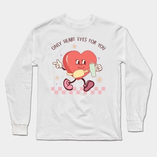 Only Heart Eyes For You Funny Valentine Apparel Long Sleeve T-Shirt